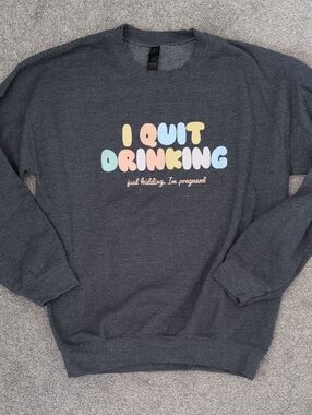 Crewneck Sweatshirt - "I Quit Drinking" Pregnancy Announcement